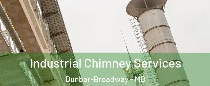 Industrial Chimney Services Dunbar-Broadway - MD