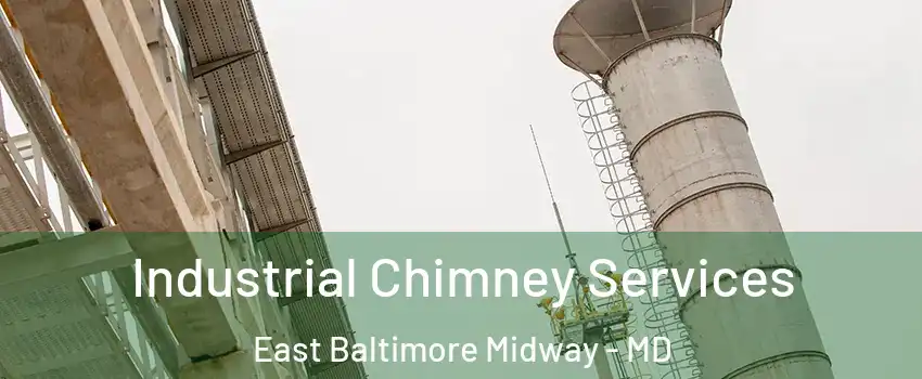 Industrial Chimney Services East Baltimore Midway - MD
