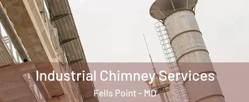 Industrial Chimney Services Fells Point - MD