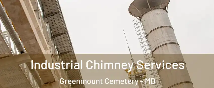Industrial Chimney Services Greenmount Cemetery - MD