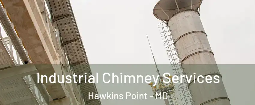 Industrial Chimney Services Hawkins Point - MD