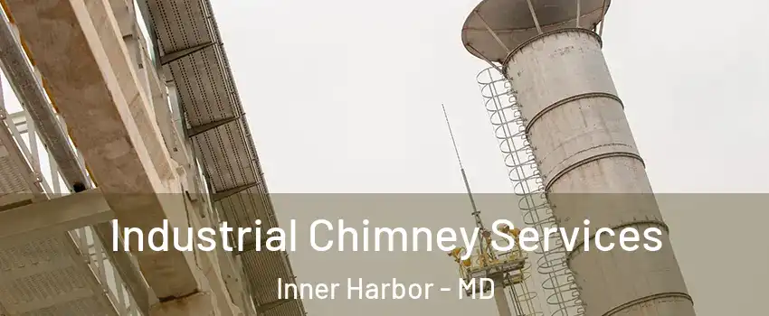 Industrial Chimney Services Inner Harbor - MD