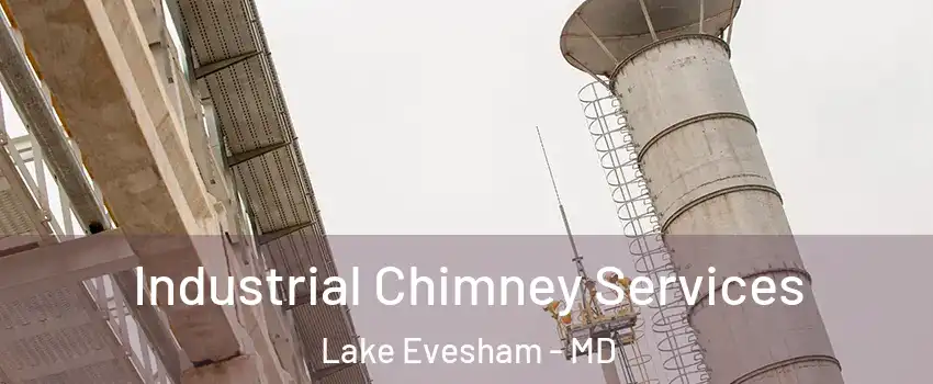 Industrial Chimney Services Lake Evesham - MD
