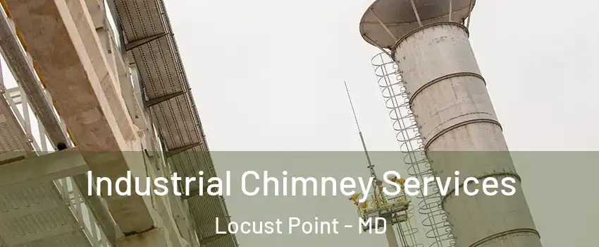 Industrial Chimney Services Locust Point - MD