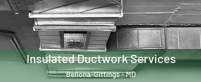 Insulated Ductwork Services Bellona-Gittings - MD
