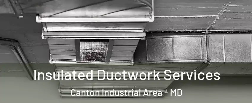 Insulated Ductwork Services Canton Industrial Area - MD