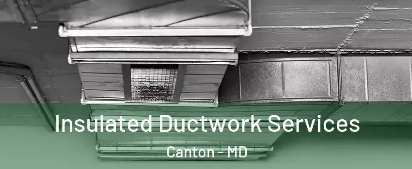 Insulated Ductwork Services Canton - MD