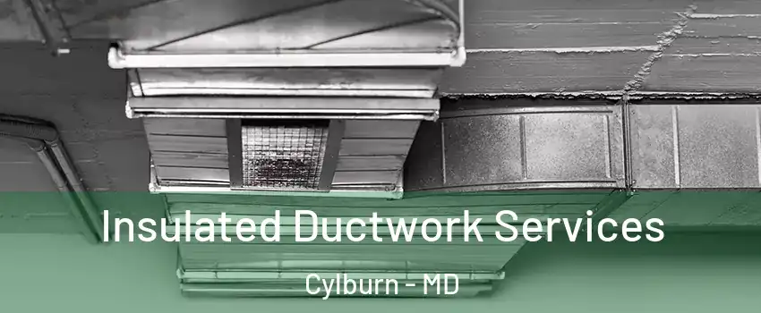 Insulated Ductwork Services Cylburn - MD