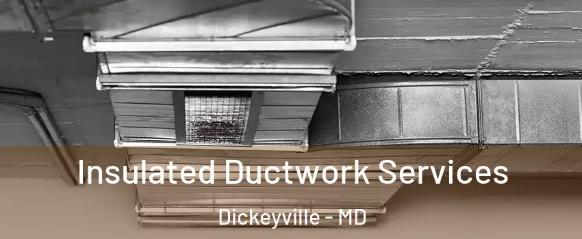 Insulated Ductwork Services Dickeyville - MD