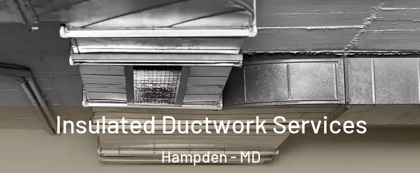 Insulated Ductwork Services Hampden - MD
