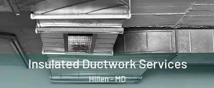 Insulated Ductwork Services Hillen - MD