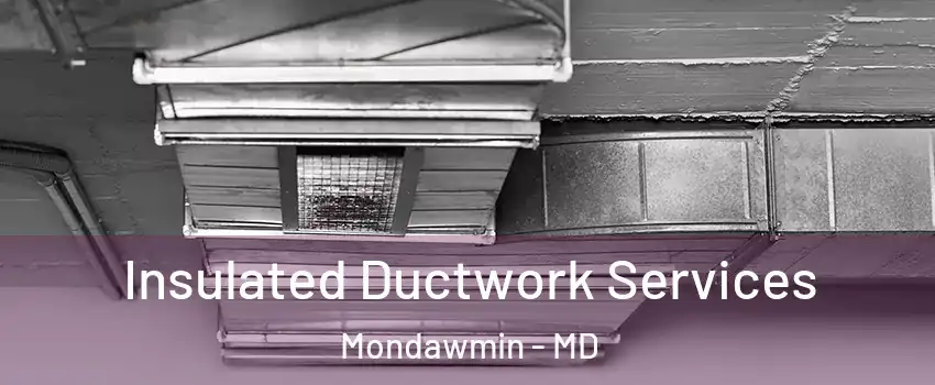 Insulated Ductwork Services Mondawmin - MD