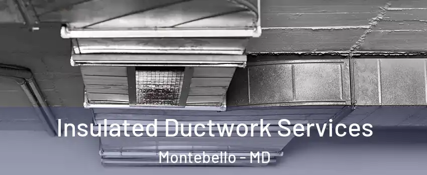 Insulated Ductwork Services Montebello - MD