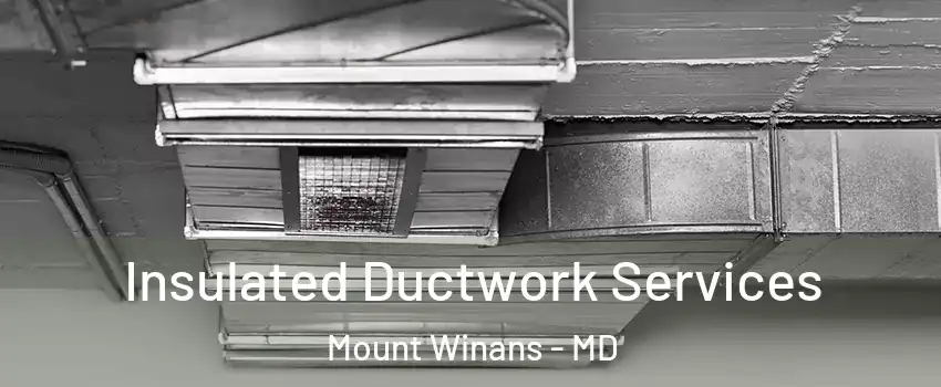 Insulated Ductwork Services Mount Winans - MD