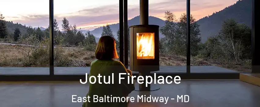 Jotul Fireplace East Baltimore Midway - MD