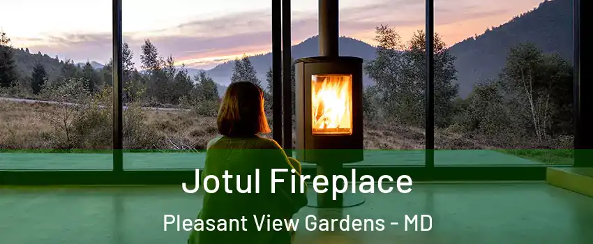 Jotul Fireplace Pleasant View Gardens - MD