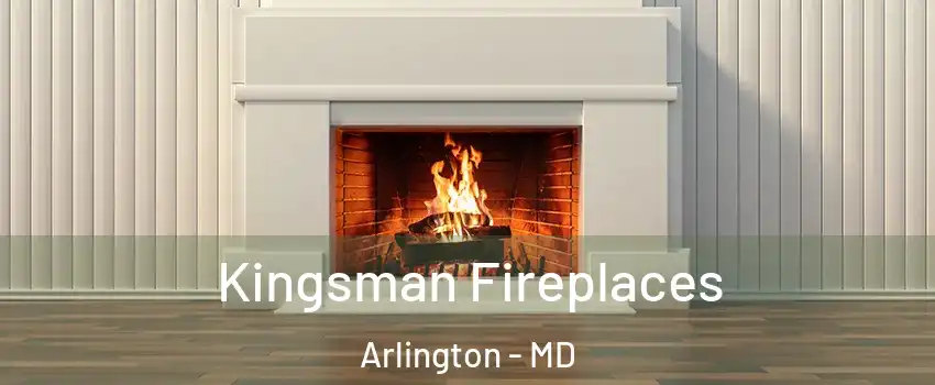 Kingsman Fireplaces Arlington - MD