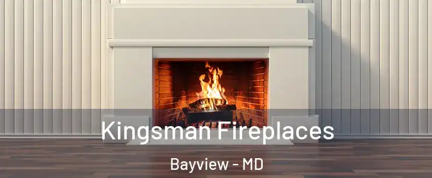 Kingsman Fireplaces Bayview - MD