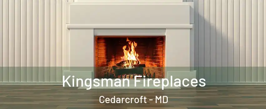 Kingsman Fireplaces Cedarcroft - MD