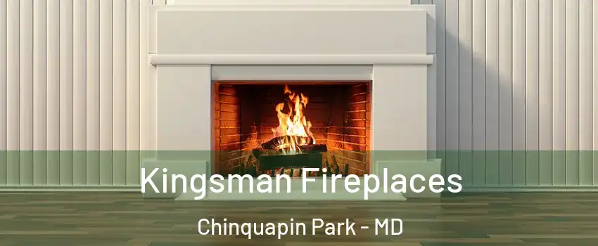 Kingsman Fireplaces Chinquapin Park - MD