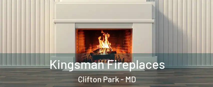 Kingsman Fireplaces Clifton Park - MD