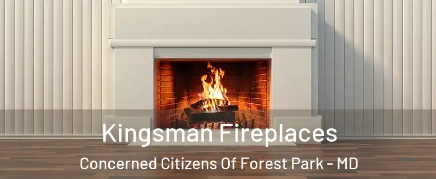 Kingsman Fireplaces Concerned Citizens Of Forest Park - MD