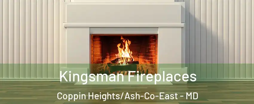 Kingsman Fireplaces Coppin Heights/Ash-Co-East - MD