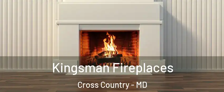 Kingsman Fireplaces Cross Country - MD