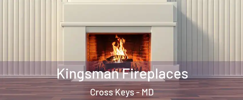 Kingsman Fireplaces Cross Keys - MD