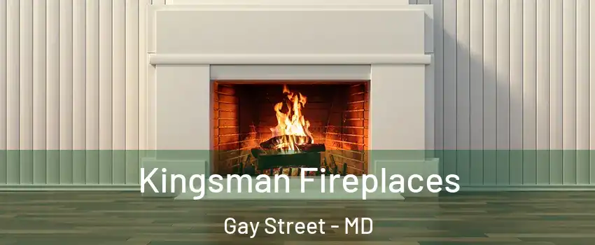 Kingsman Fireplaces Gay Street - MD