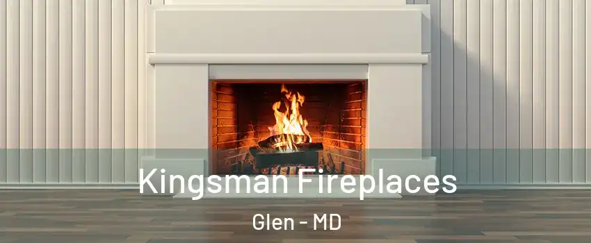 Kingsman Fireplaces Glen - MD
