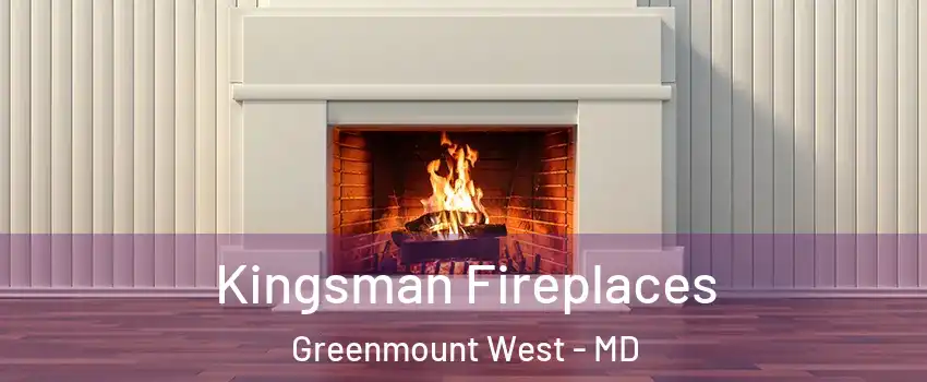 Kingsman Fireplaces Greenmount West - MD