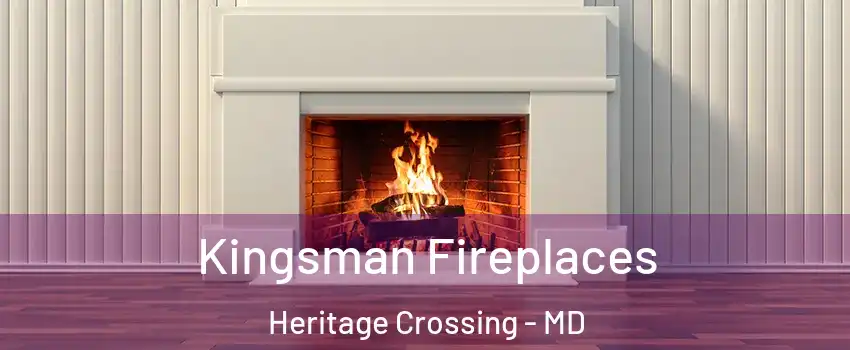 Kingsman Fireplaces Heritage Crossing - MD