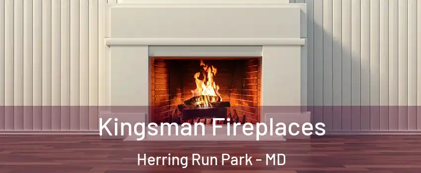 Kingsman Fireplaces Herring Run Park - MD