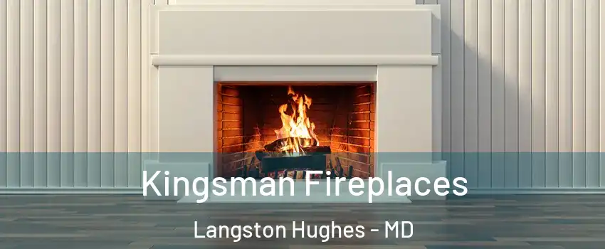 Kingsman Fireplaces Langston Hughes - MD