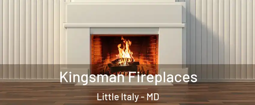 Kingsman Fireplaces Little Italy - MD