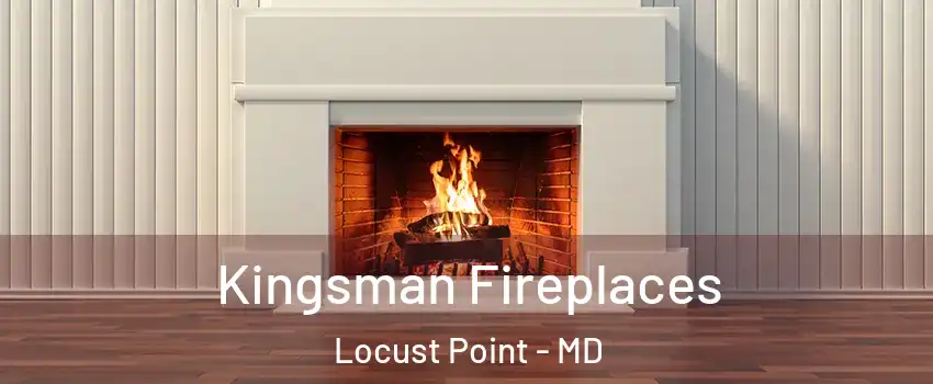 Kingsman Fireplaces Locust Point - MD