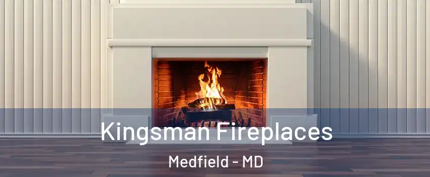 Kingsman Fireplaces Medfield - MD