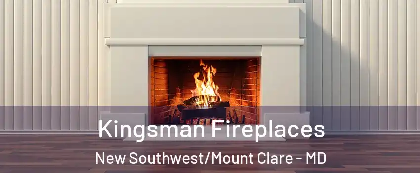 Kingsman Fireplaces New Southwest/Mount Clare - MD