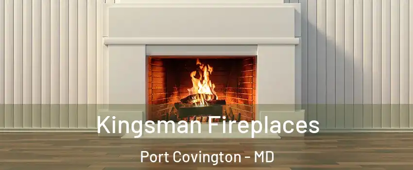 Kingsman Fireplaces Port Covington - MD