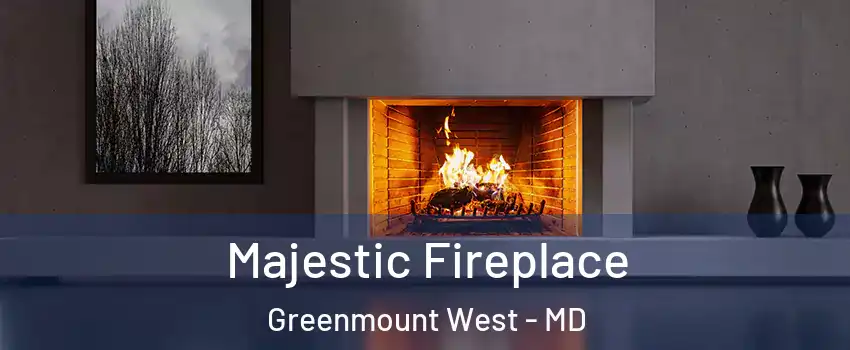 Majestic Fireplace Greenmount West - MD