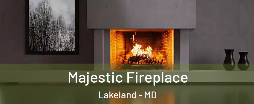 Majestic Fireplace Lakeland - MD