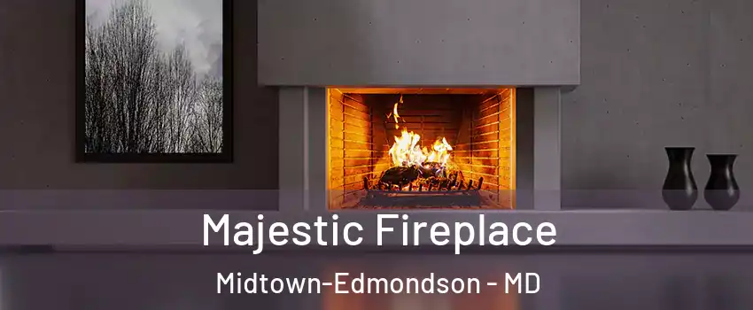 Majestic Fireplace Midtown-Edmondson - MD
