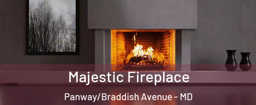 Majestic Fireplace Panway/Braddish Avenue - MD