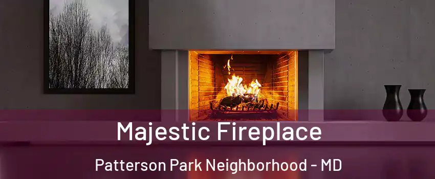 Majestic Fireplace Patterson Park Neighborhood - MD