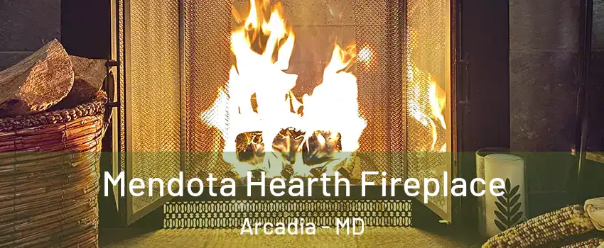 Mendota Hearth Fireplace Arcadia - MD