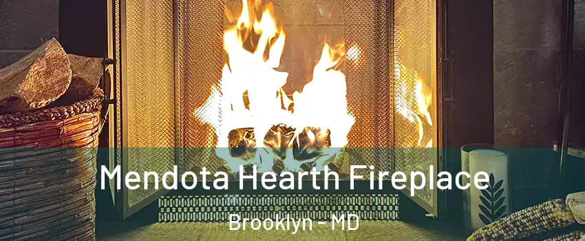 Mendota Hearth Fireplace Brooklyn - MD