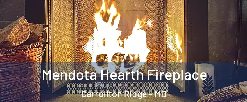 Mendota Hearth Fireplace Carrollton Ridge - MD