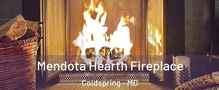 Mendota Hearth Fireplace Coldspring - MD