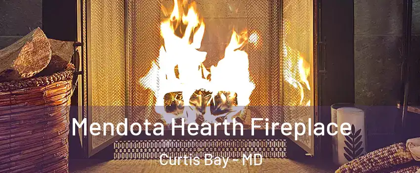 Mendota Hearth Fireplace Curtis Bay - MD
